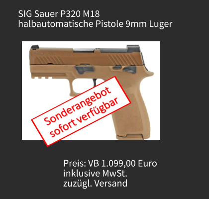 SIG Sauer P320 M18  halbautomatische Pistole 9mm Luger Preis: VB 1.099,00 Euro  inklusive MwSt.  zuzügl. Versand