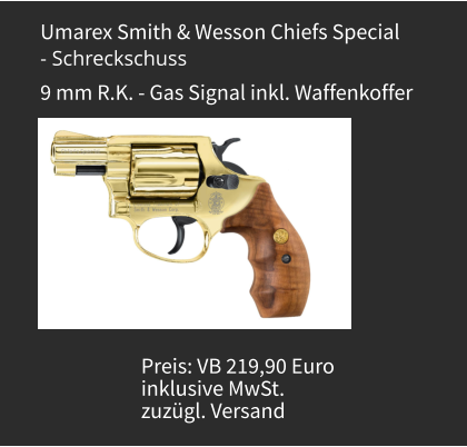 Umarex Smith & Wesson Chiefs Special - Schreckschuss 9 mm R.K. - Gas Signal inkl. Waffenkoffer Preis: VB 219,90 Euro  inklusive MwSt.  zuzügl. Versand